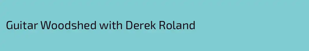 Guitar Woodshed with Derek Roland